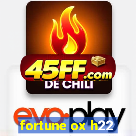 fortune ox h22